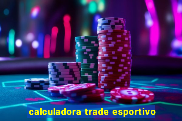 calculadora trade esportivo